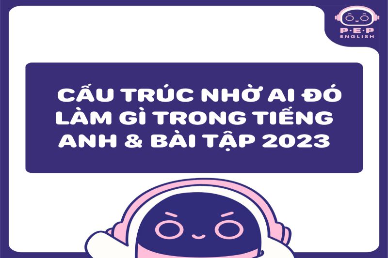 Các cấu trúc nhờ vả khác trong tiếng Anh