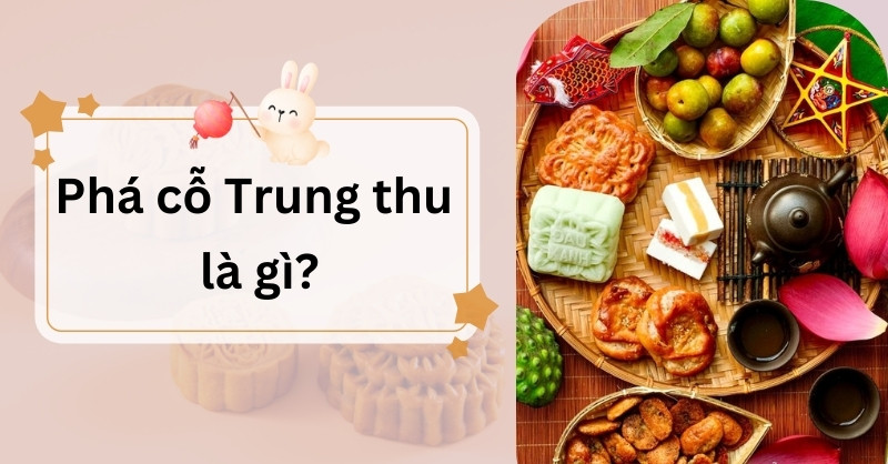 Phá cỗ Trung thu là gì? 