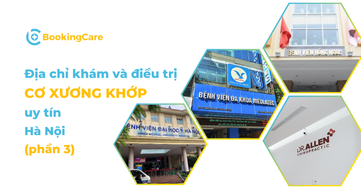 Phòng khám, Bệnh viện cơ xương khớp uy tín Hà Nội (phần 3)