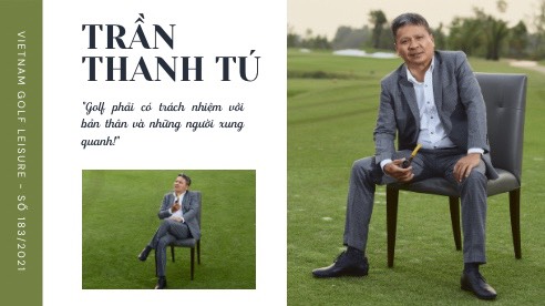 Trần Thanh Tú: “Golf giúp tôi chinh phục mọi thử thách” 08/12/2021