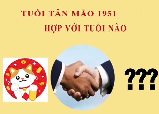 1951 Tân Mão hợp với tuổi nào