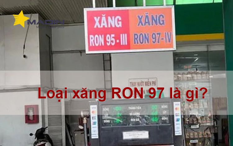 Loại xăng RON 97 là gì? Tại sao có giá bán đắt nhất tại Việt Nam