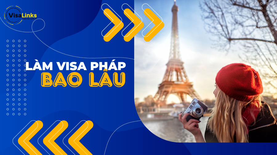 làm visa pháp mất bao lâu